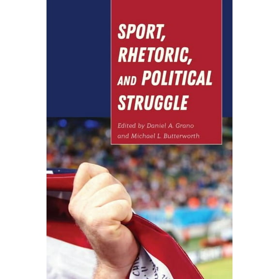 Frontiers in Political Communication: Sport, Rhetoric, and Political Struggle (Paperback)