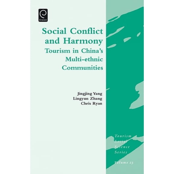 Tourism Social Science Social Conflict and Harmony: Tourism in China's Multi-Ethnic Communities, Book 23, (Hardcover)