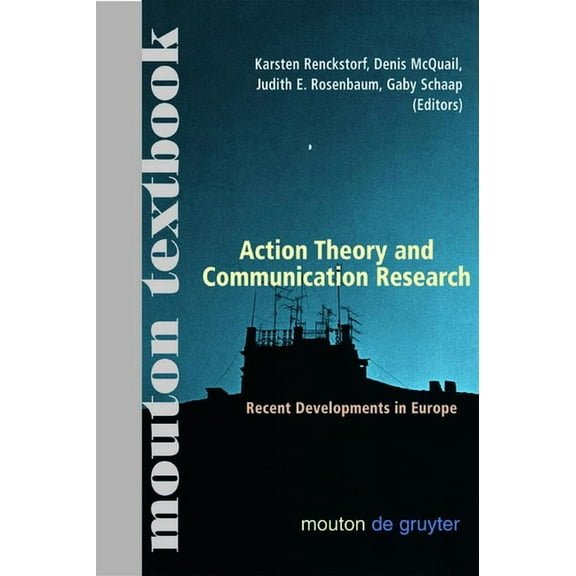 Communications Monograph [Cm] Action Theory and Communication Research: Recent Developments in Europe. (Mouton Textbook), Book 3, (Paperback)