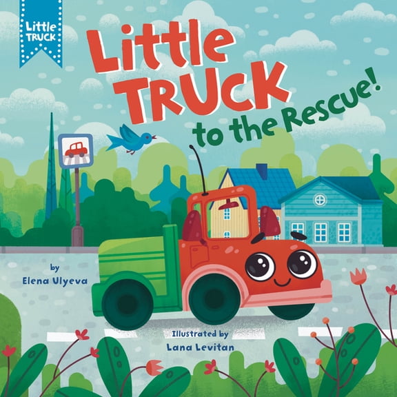 Little Truck Little Truck to the Rescue!, (Board Book)