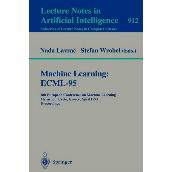 Machine Learning: Ecml-95: 8th European Conference on Machine Learning, Heraclion, Crete, Greece, April 25 - 27, 1995. P, (Paperback)
