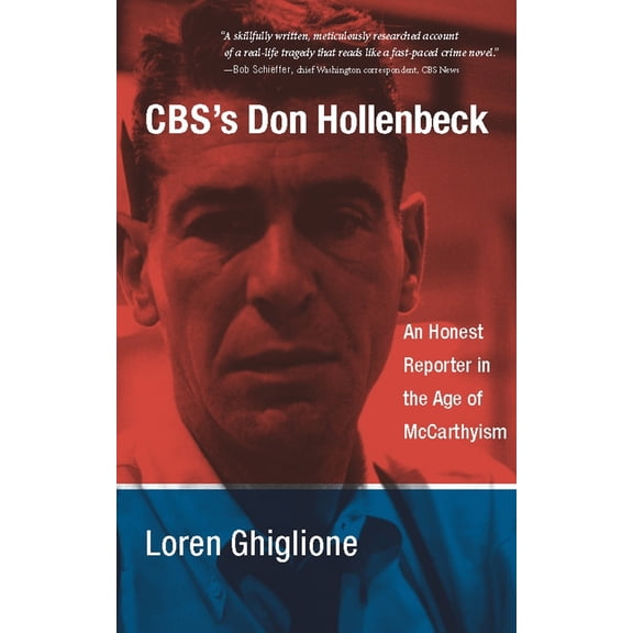 Pre-Owned Cbs's Don Hollenbeck: An Honest Reporter in the Age of McCarthyism (Paperback) 0231144970 9780231144971