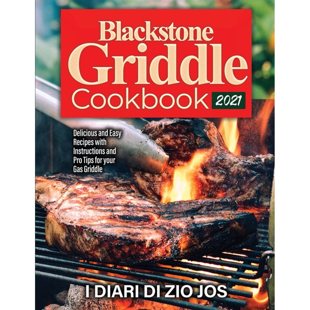 Blackstone Griddle Cookbook 2021 Delicious and Easy Recipes with