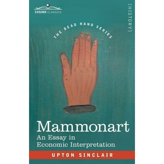 The Dead Hand: Mammonart: An Essay in Economic Interpretation (Paperback)