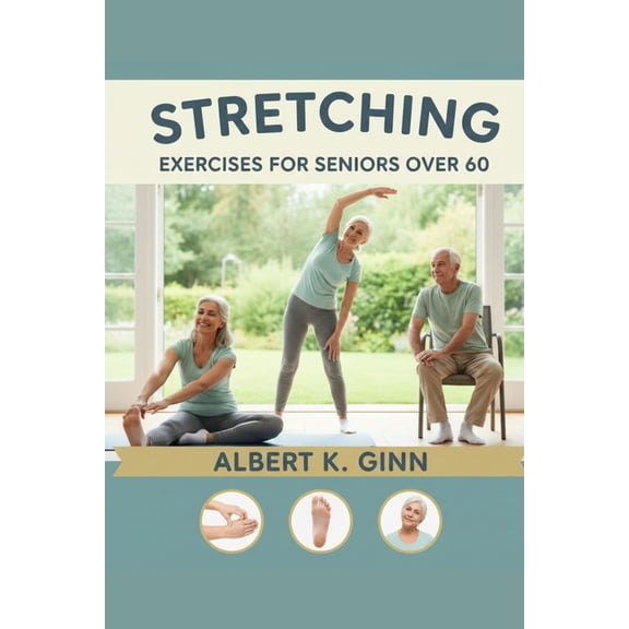 Stretching Exercises for Seniors Over 60, (Paperback)