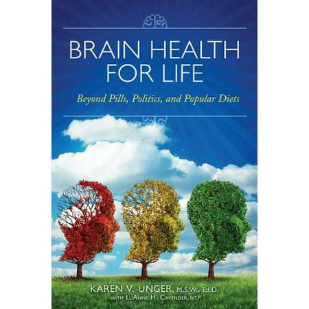 Brain Health for Life : Beyond Pills, Politics, and Popular