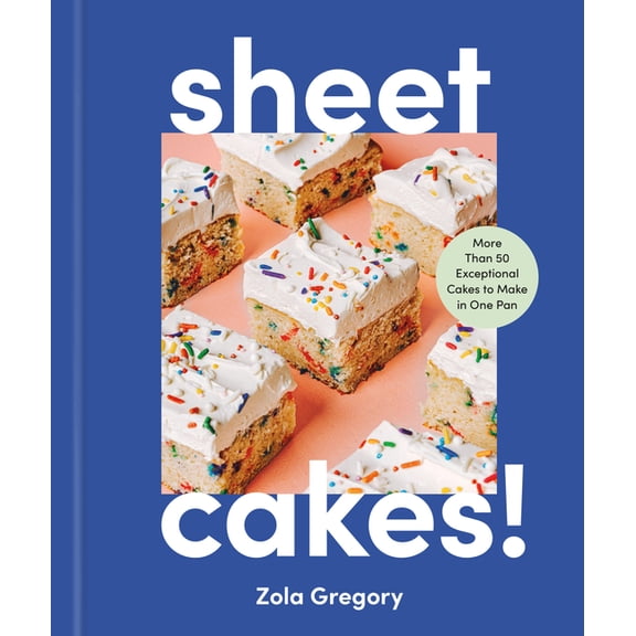 Sheet Cakes!: More Than 50 Exceptional Cakes to Make in One Pan, (Hardcover)