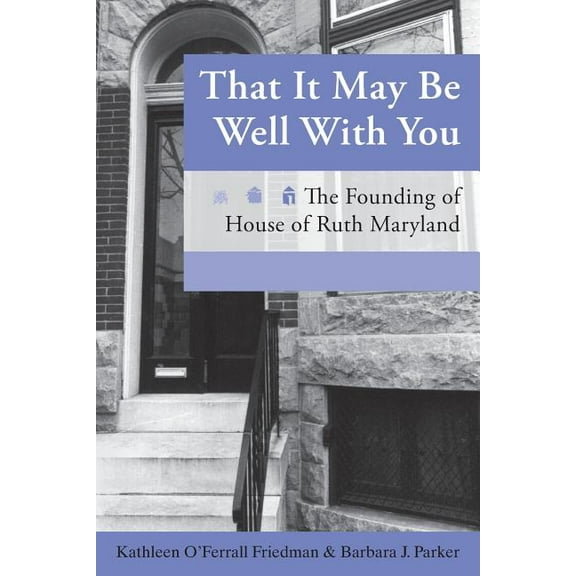 That It May Be Well With You: The Founding of House of Ruth Maryland