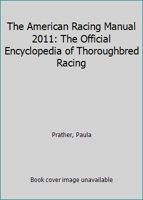 UNKNO Pre-Owned The American Racing Manual 2011: The Official Encyclopedia of Thoroughbred Racing (Hardcover) 1932910387 9781932910384
