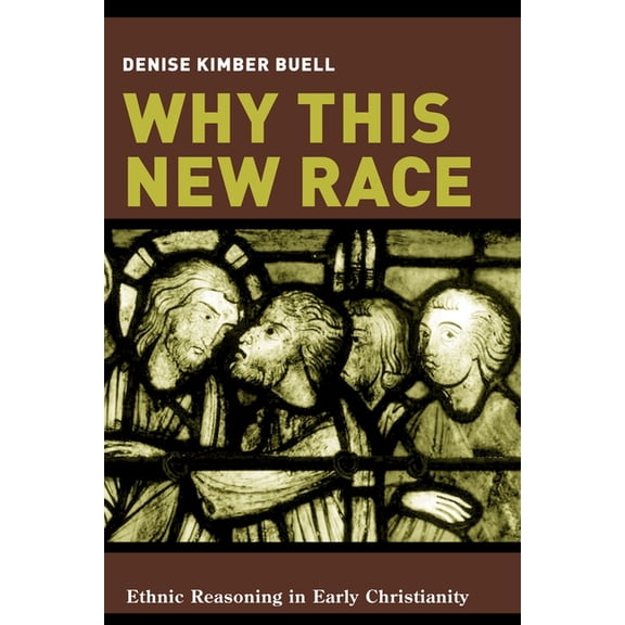 Why This New Race: Ethnic Reasoning in Early Christianity, (Paperback)