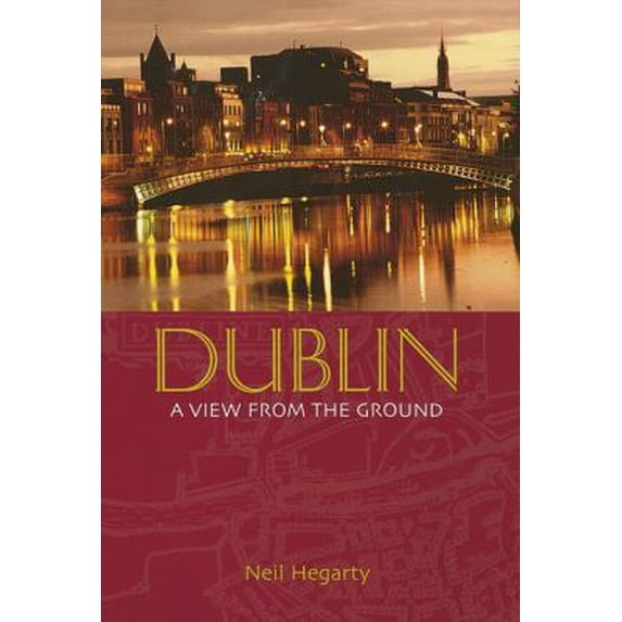 Pre-Owned Dublin: A View from the Ground (Hardcover) 0749951494 9780749951498