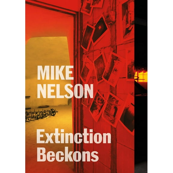 Mike Nelson: Extinction Beckons (Paperback)