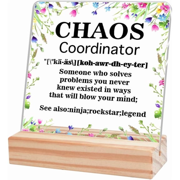 Chaos Coordinator Desk Sign,Chaos Coordinator Gifts for Women,Appreciation Gifts for Teacher Coworker Boss Manager,Chaos Coordinator Acrylic Desk Plaque Sign with Wooden Stand for Home Office