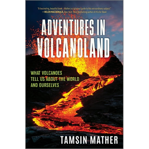Pre-Owned Adventures in Volcanoland: What Volcanoes Tell Us about the World and Ourselves (Hardcover) 1335080856 9781335080851