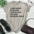 thumbnail image 2 of I Stand Behind My Decision To Avoid Salad And Other Disgusting Things Shirt, Unisex Womens Mens Diet Tee , Light Silk Gray, Large, 2 of 6