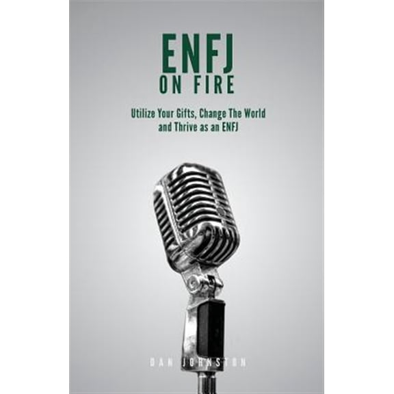 Pre-Owned ENFJ On Fire: Utilize Your Gifts, Change The World and Thrive as an ENFJ Paperback