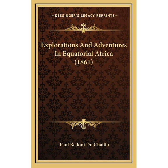 Explorations And Adventures In Equatorial Africa (1861) (Hardcover)