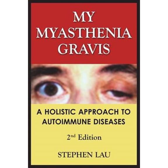 Pre-Owned My Myasthenia Gravis : A Holistic Approach to Autoimmune Diseases