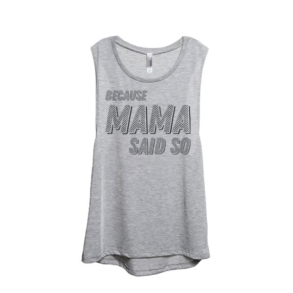 Thread Tank Because Mama Said So Women's Fashion Sleeveless Muscle Tank Top Sport Grey 2X-Large