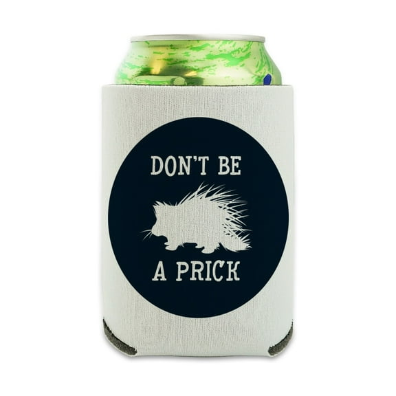 Porcupine Don't Be A Prick Funny Can Cooler - Drink Sleeve Hugger Collapsible Insulator - Beverage Insulated Holder