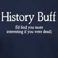 thumbnail image 3 of CafePress - History Buff I'd Find You Mor Women's Dark T Shirt - Women's Traditional Fit Dark T-Shirt, 3 of 4