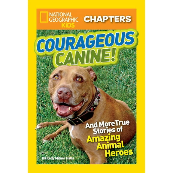 NGK Chapters: National Geographic Kids Chapters: Courageous Canine : And More True Stories of Amazing Animal Heroes (Paperback)