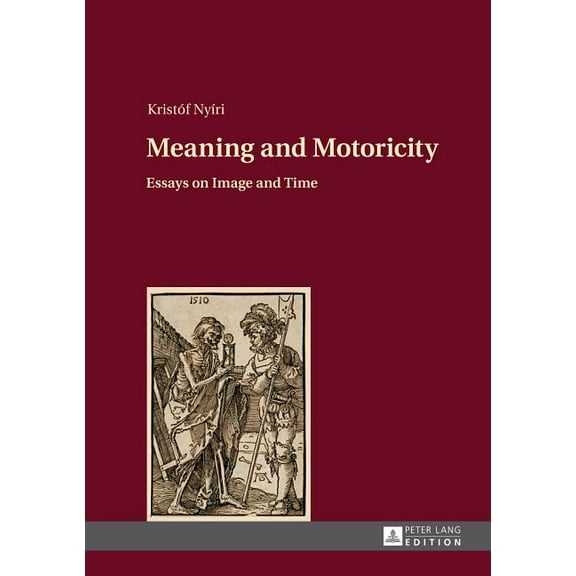 Meaning and Motoricity: Essays on Image and Time (Hardcover)