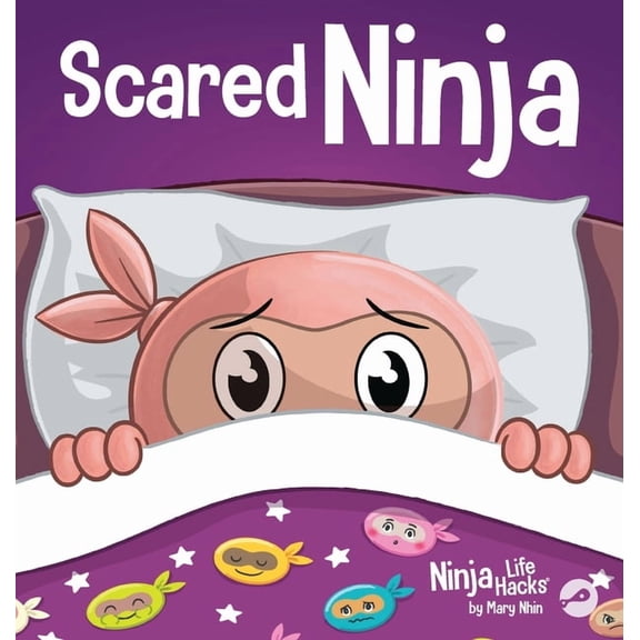 Ninja Life Hacks Scared Ninja: A Children's Book About Facing Fears, Book 123, (Hardcover)