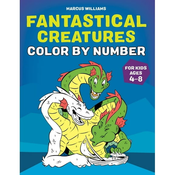 Fantastical Creatures Color by Number: For Kids Ages 4-8, (Paperback)