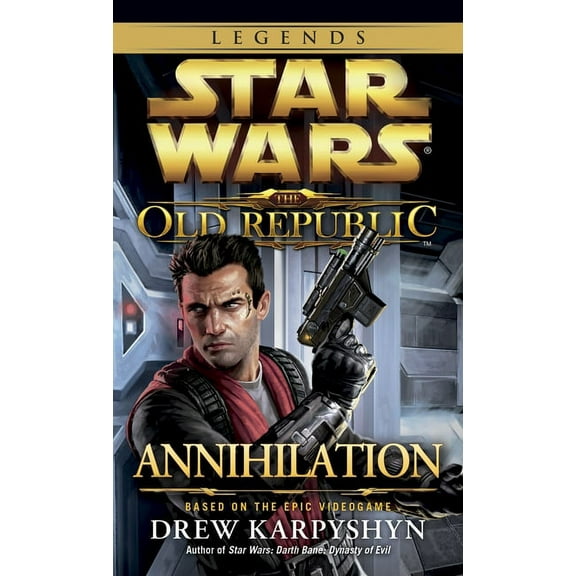 Star Wars: The Old Republic - Legends Annihilation: Star Wars Legends (the Old Republic), Book 4, (Paperback)