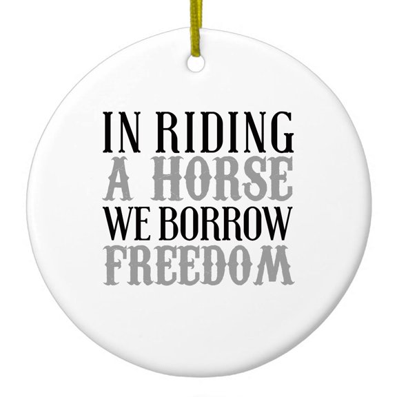 DistinctInk Hanging Ceramic Christmas Ornament - In Riding a Horse, We Borrow Freedom - Gold String, 2-3/4 inch Diameter