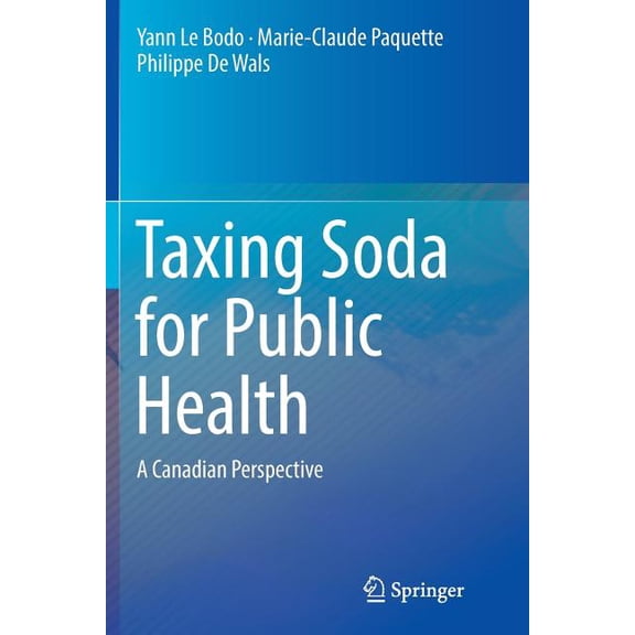 Taxing Soda for Public Health: A Canadian Perspective, (Paperback)