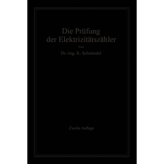 Die Prüfung Der Elektrizitäts-Zähler: Meßeinrichtungen, Meßmethoden Und Schaltungen, (Paperback)