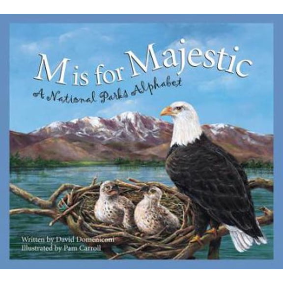 Pre-Owned M Is for Majestic: A National Parks Alphabet (Hardcover) 1585361380 9781585361380