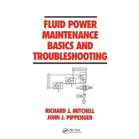 Drugs and the Pharmaceutical Sciences Fluid Power Maintenance Basics and Troubleshooting, Book 14, (Hardcover)