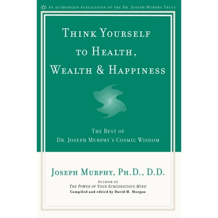 Think Yourself to Health, Wealth & Happiness