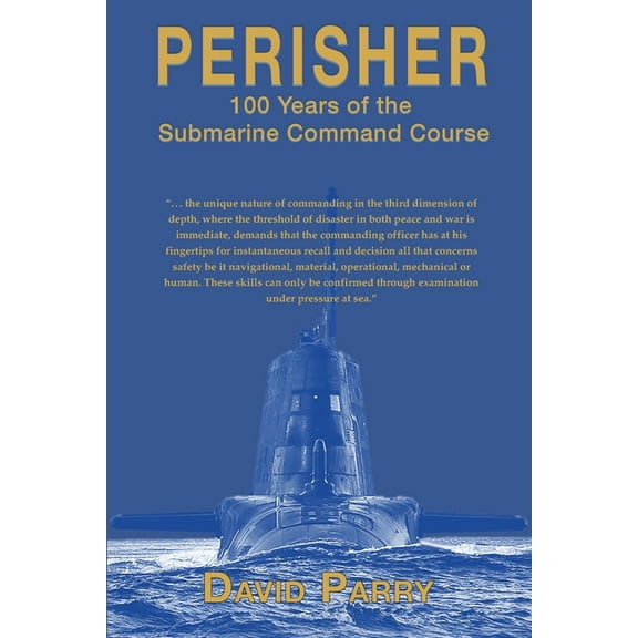 Perisher: 100 Years of the Submarine Command Course, (Paperback)
