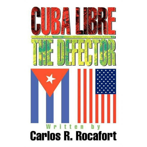 Cuba Libre--The Defector (Paperback) by Carlos R Rocafort