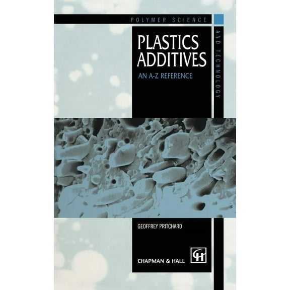 Polymer Science and Technology Plastics Additives: An A-Z Reference, Book 1, (Hardcover)