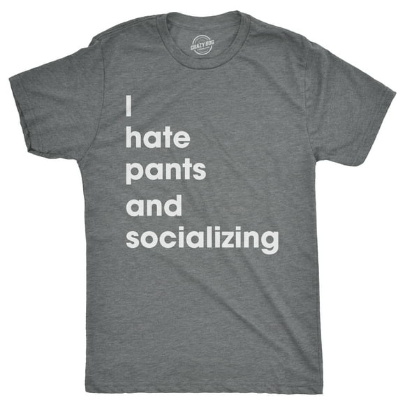T-shirt Homme Je Déteste les Pantalons et Socialiser Drôle Sarcastique pour la Maison (Gris Charbon Foncé) - S