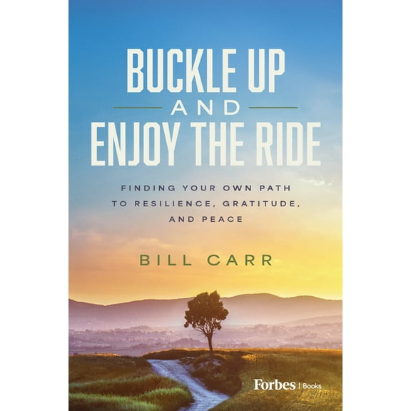 Buckle Up and Enjoy the Ride: Finding Your Own Path to Resilience, Gratitude, and Peace, (Hardcover)
