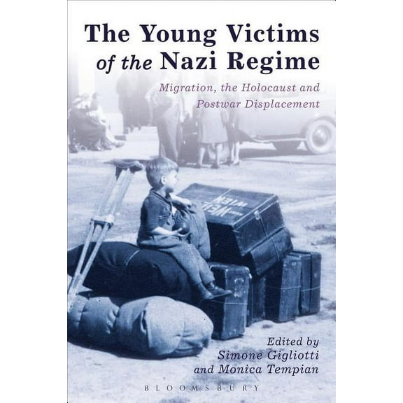 The Young Victims of the Nazi Regime: Migration, the Holocaust and Postwar Displacement, (Paperback)
