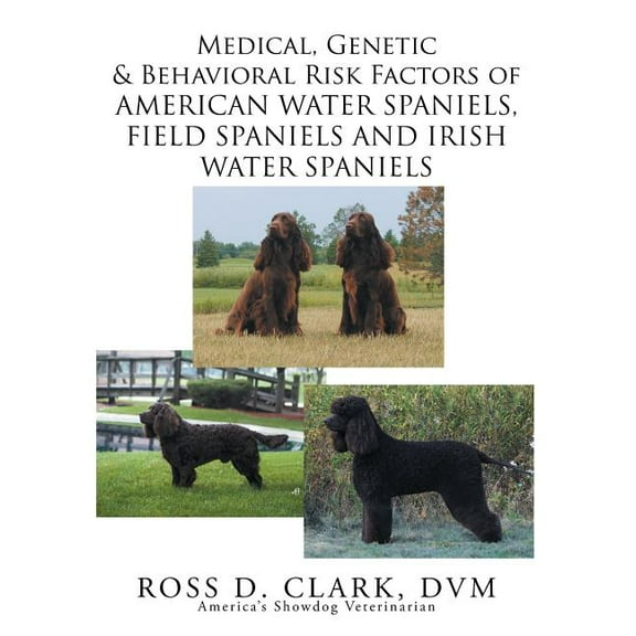 Medical, Genetic & Behavioral Risk Factors of American Water Spaniels, Field Spaniels and Irish Water Spaniels