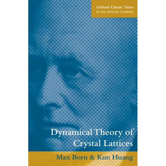 Oxford Classic Texts in the Physical Sci Dynamical Theory of Crystal Lattices, (Paperback)