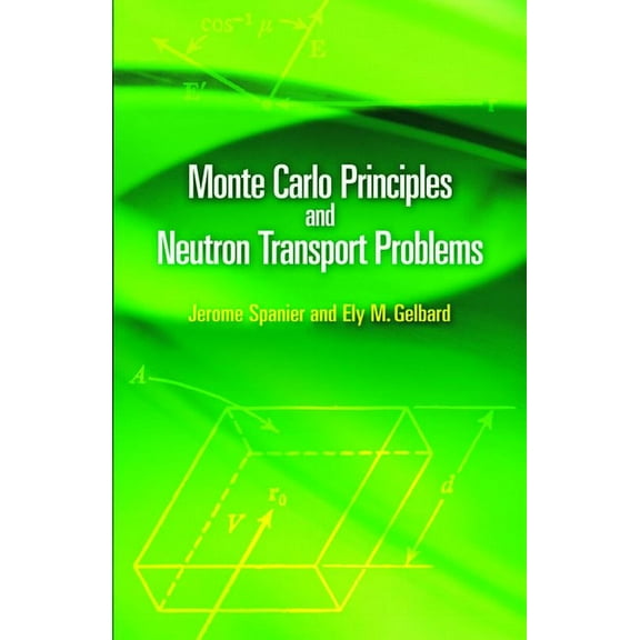 Dover Books on Mathematics Monte Carlo Principles and Neutron Transport Problems, (Paperback)