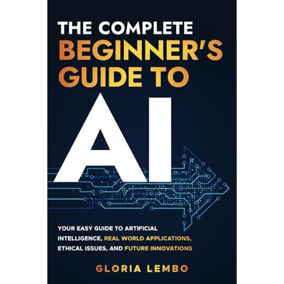 Pre-Owned The Complete Beginner's Guide to AI: Easy Guide to Artificial Intelligence