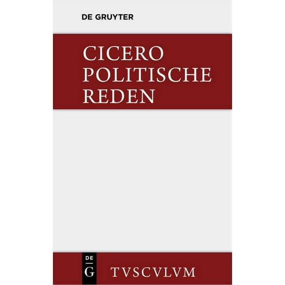 Sammlung Tusculum Marcus Tullius Cicero: Die Politischen Reden. Band 1, (Hardcover)