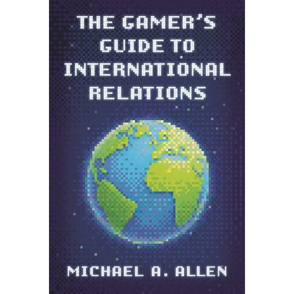 Gamer's Guide to International Relations, (Hardcover)