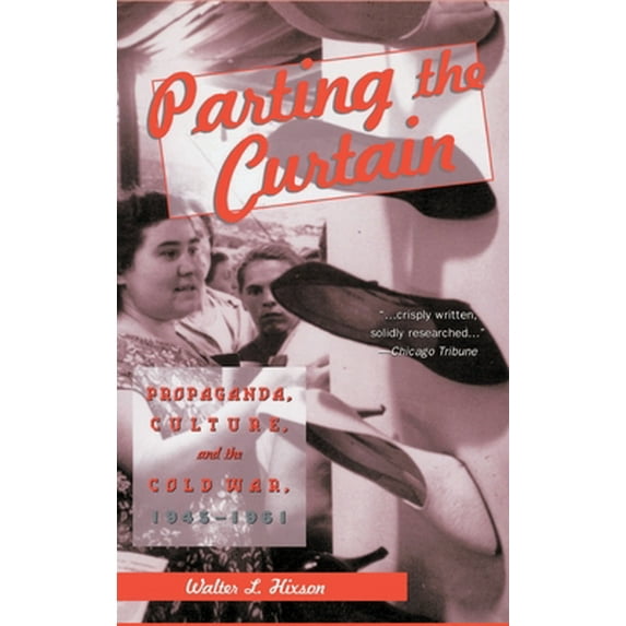 Pre-Owned Parting the Curtain: Propaganda, Culture, and the Cold War, 1945-1961 (Hardcover) 0312160801 9780312160807