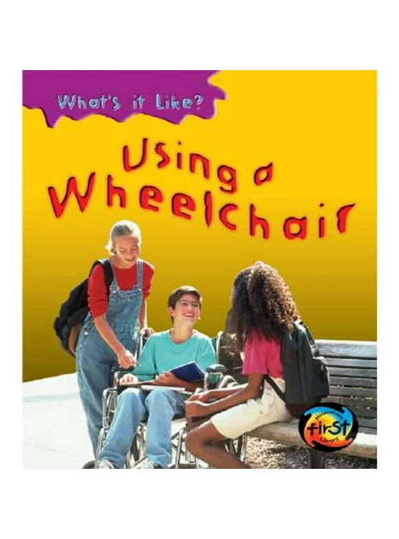 What's It Like?: Using a Wheelchair (Hardcover)